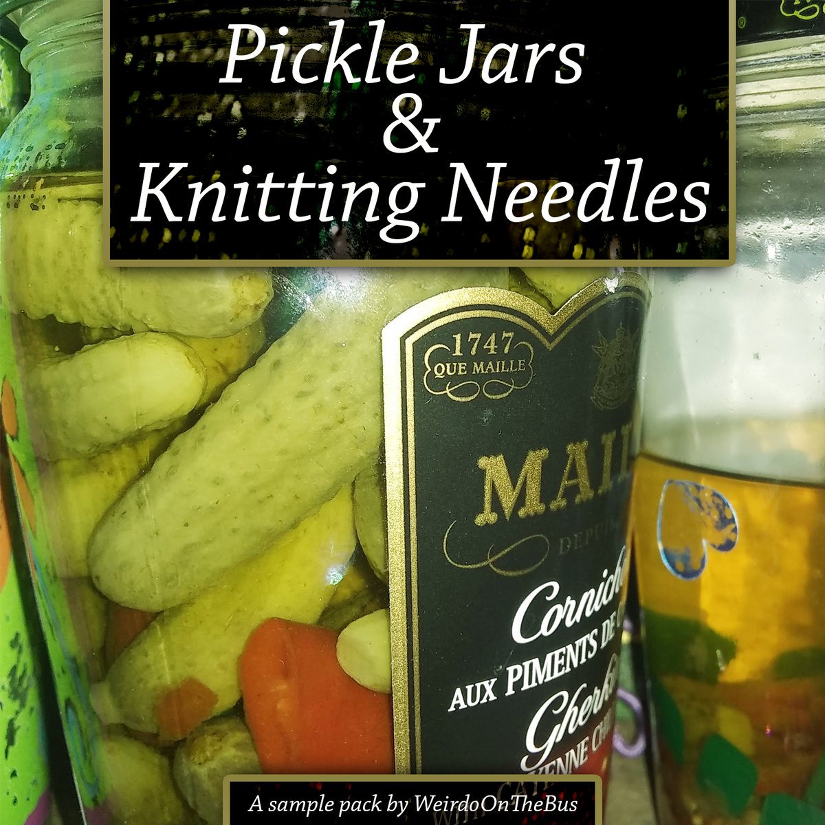 Pickle Jars and Knitting Needles